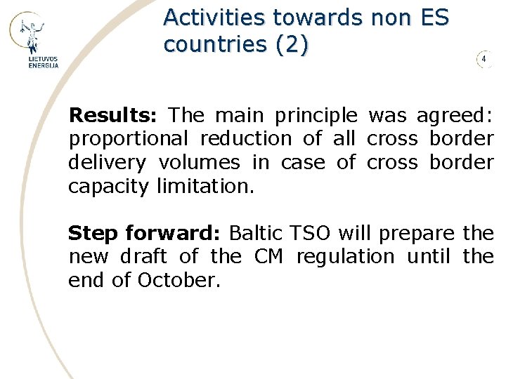 Activities towards non ES countries (2) 4 Results: The main principle was agreed: proportional