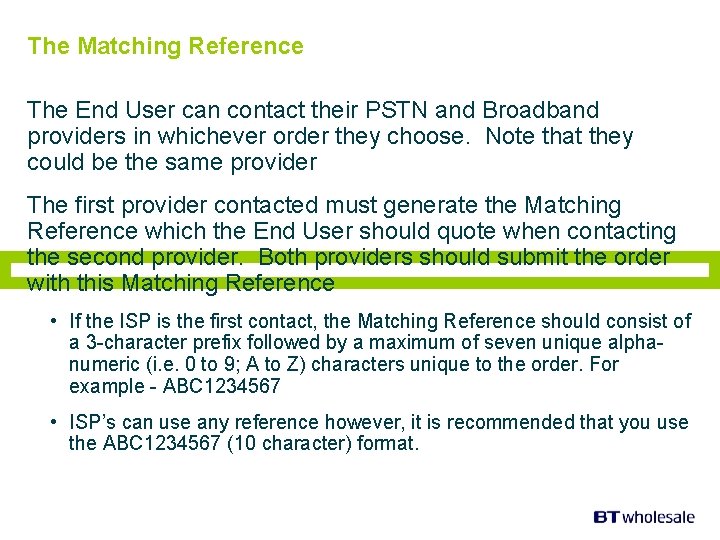 The Matching Reference The End User can contact their PSTN and Broadband providers in