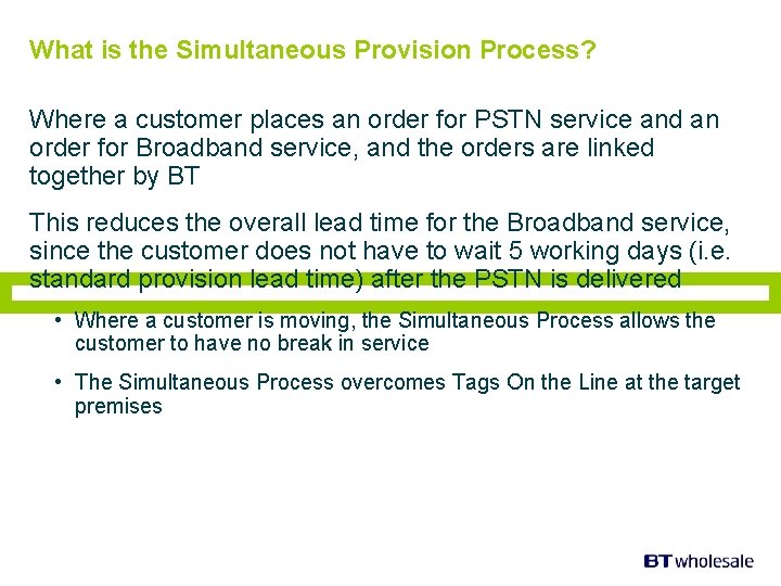 What is the Simultaneous Provision Process? Where a customer places an order for PSTN