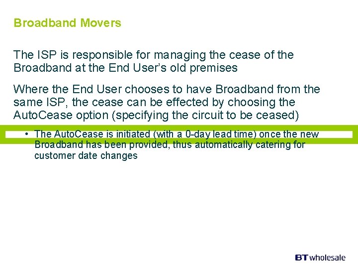 Broadband Movers The ISP is responsible for managing the cease of the Broadband at
