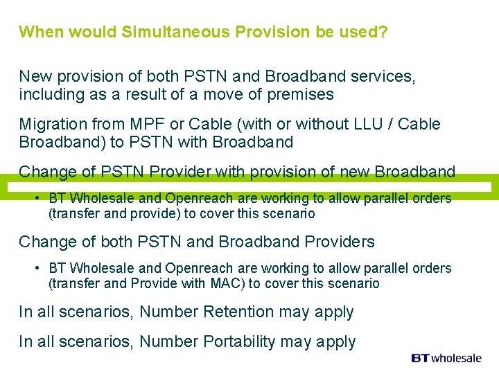 When would Simultaneous Provision be used? New provision of both PSTN and Broadband services,