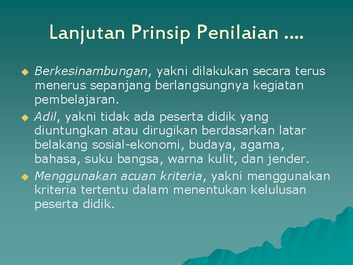 Lanjutan Prinsip Penilaian …. u u u Berkesinambungan, yakni dilakukan secara terus menerus sepanjang