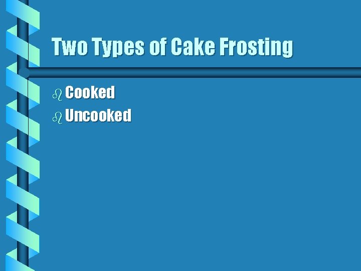 Two Types of Cake Frosting b Cooked b Uncooked 