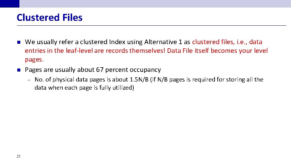 Clustered Files n n We usually refer a clustered Index using Alternative 1 as