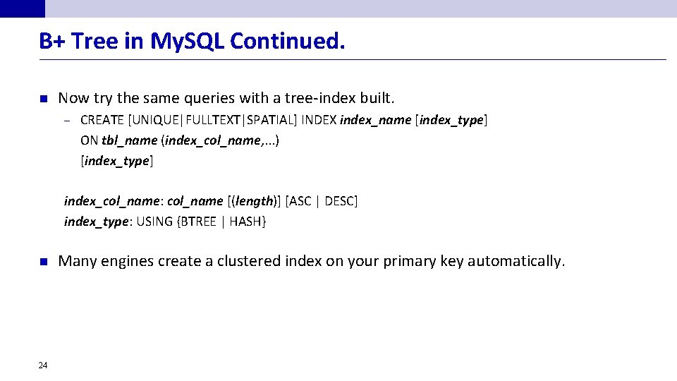 B+ Tree in My. SQL Continued. n Now try the same queries with a