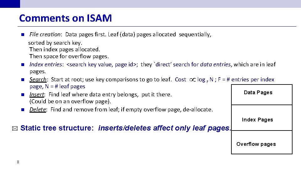 Comments on ISAM n n n File creation: Data pages first. Leaf (data) pages