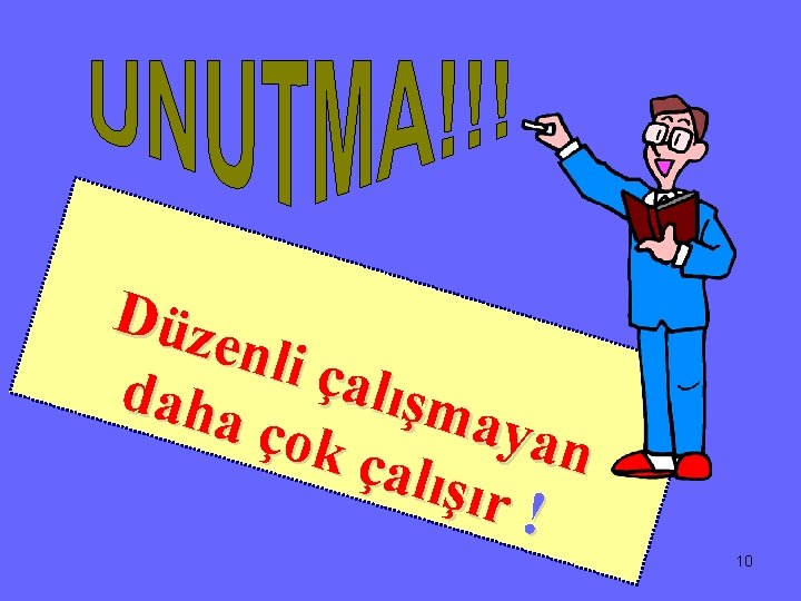 Düz enli ç alışm daha ayan çok çalış ır ! 10 