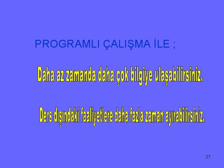 PROGRAMLI ÇALIŞMA İLE ; 27 