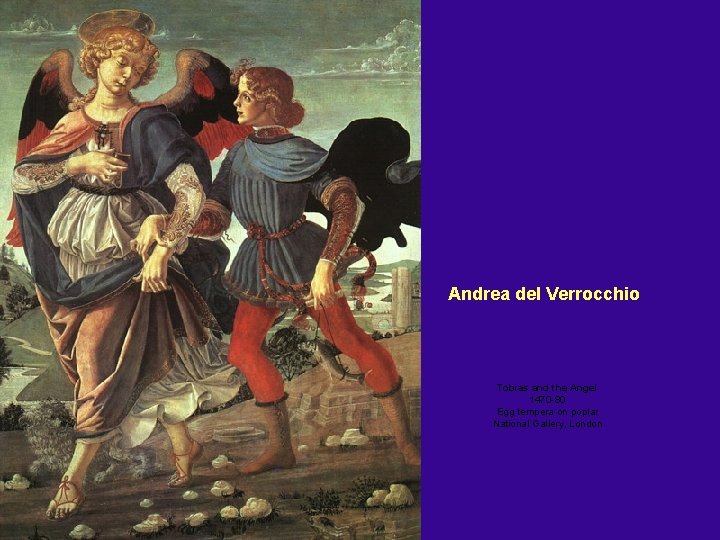  Andrea del Verrocchio Tobias and the Angel 1470 -80 Egg tempera on poplar