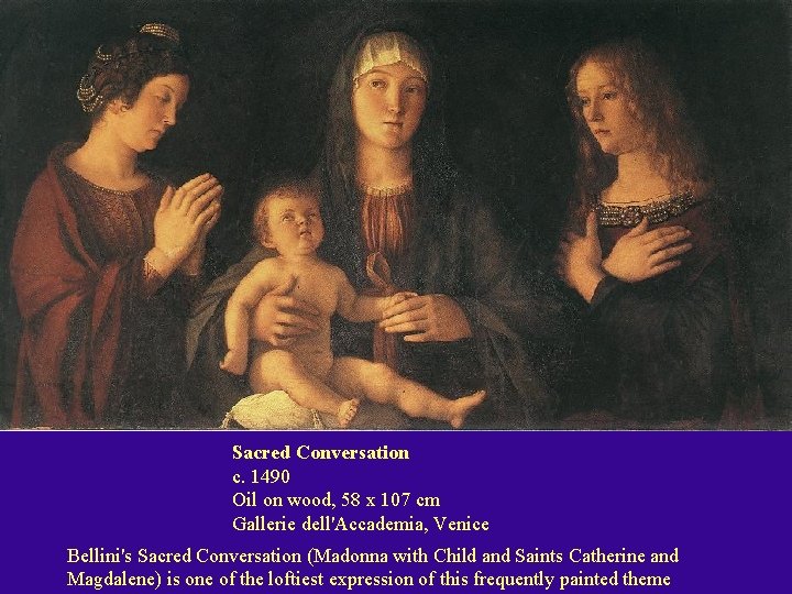 Sacred Conversation c. 1490 Oil on wood, 58 x 107 cm Gallerie dell'Accademia, Venice