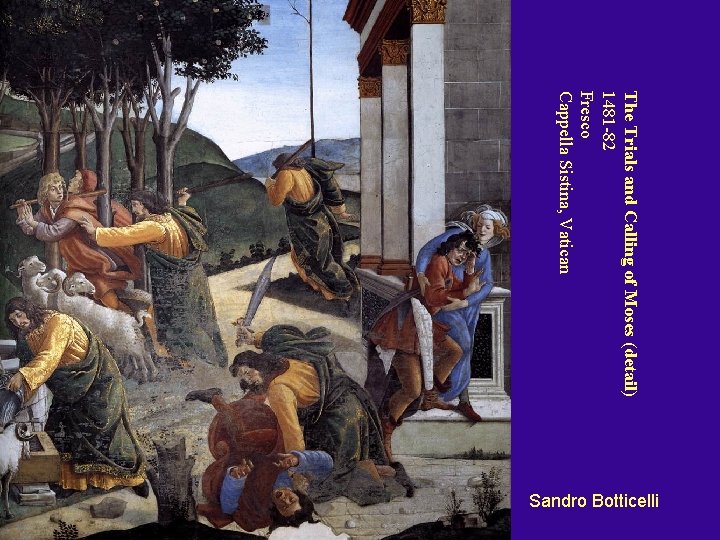 The Trials and Calling of Moses (detail) 1481 -82 Fresco Cappella Sistina, Vatican Sandro