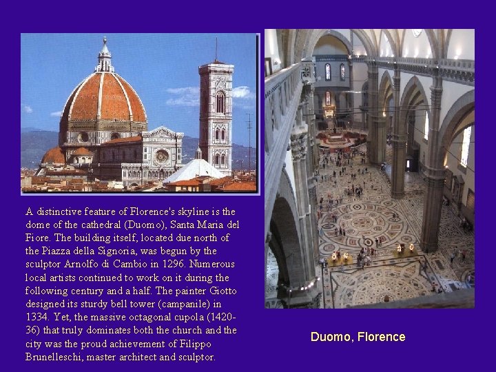 A distinctive feature of Florence's skyline is the dome of the cathedral (Duomo), Santa