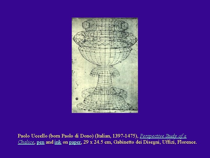 Paolo Uccello (born Paolo di Dono) (Italian, 1397 -1475), Perspective Study of a Chalice,