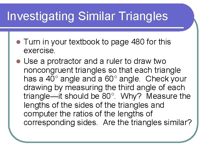 Investigating Similar Triangles Turn in your textbook to page 480 for this exercise. l