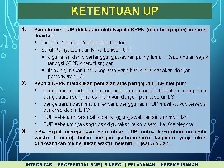 KETENTUAN UP 1. 2. 3. Persetujuan TUP dilakukan oleh Kepala KPPN (nilai berapapun) dengan