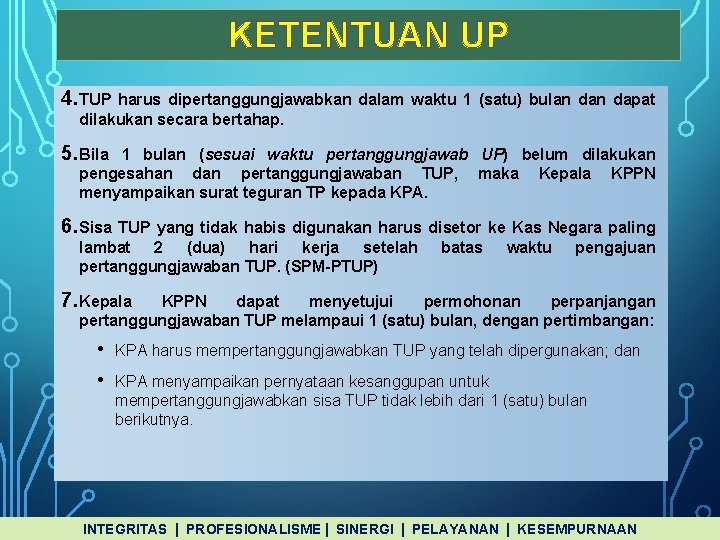 KETENTUAN UP 4. TUP harus dipertanggungjawabkan dalam waktu 1 (satu) bulan dapat dilakukan secara