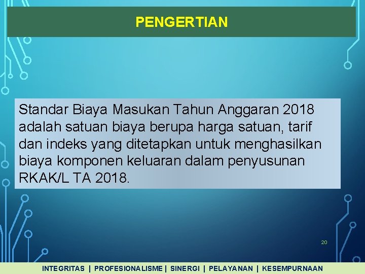 PENGERTIAN Standar Biaya Masukan Tahun Anggaran 2018 adalah satuan biaya berupa harga satuan, tarif