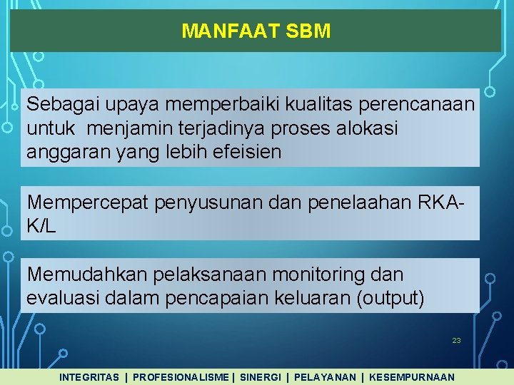 MANFAAT SBM Sebagai upaya memperbaiki kualitas perencanaan untuk menjamin terjadinya proses alokasi anggaran yang