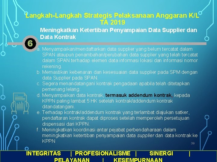 Langkah-Langkah Strategis Pelaksanaan Anggaran K/L TA 2019 6 Meningkatkan Ketertiban Penyampaian Data Supplier dan