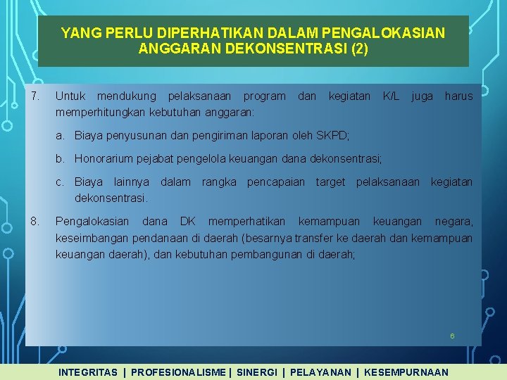 YANG PERLU DIPERHATIKAN DALAM PENGALOKASIAN ANGGARAN DEKONSENTRASI (2) 7. Untuk mendukung pelaksanaan program dan