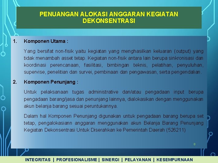 PENUANGAN ALOKASI ANGGARAN KEGIATAN DEKONSENTRASI 1. Komponen Utama : Yang bersifat non-fisik yaitu kegiatan