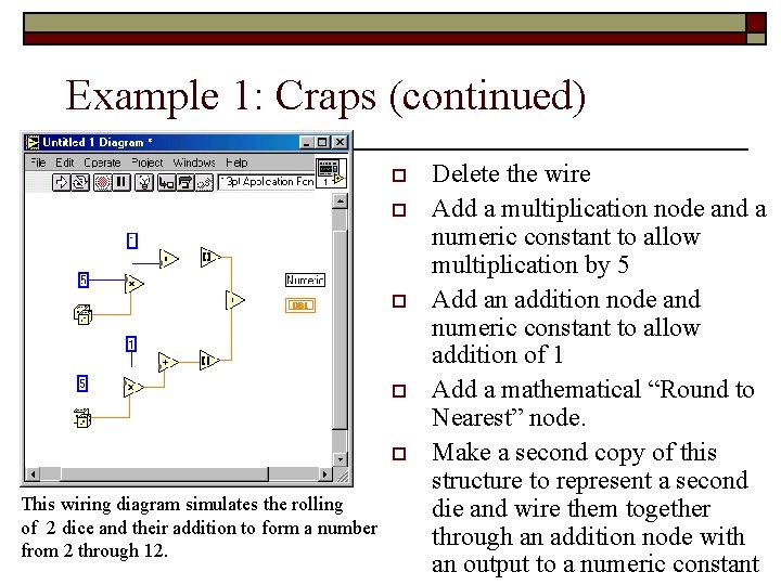 Example 1: Craps (continued) o o o This wiring diagram simulates the rolling of