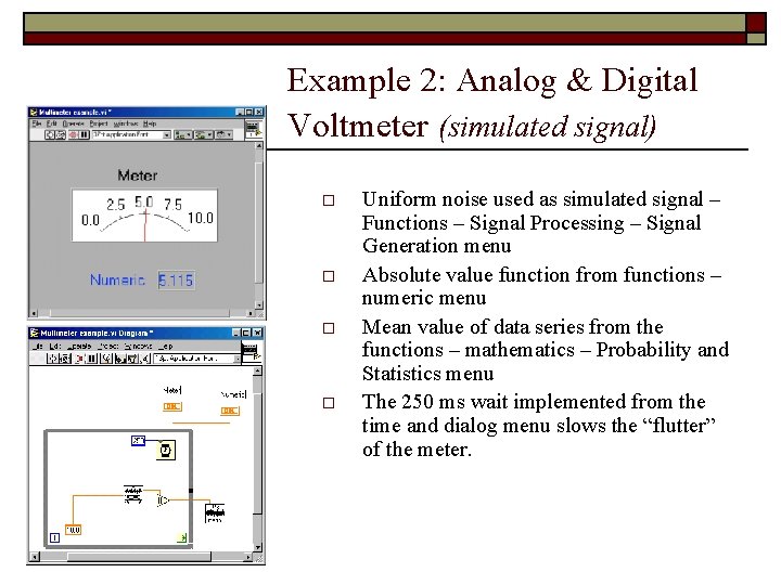 Example 2: Analog & Digital Voltmeter (simulated signal) o o Uniform noise used as