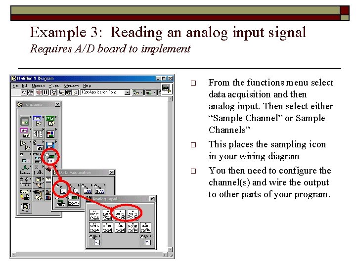 Example 3: Reading an analog input signal Requires A/D board to implement o o
