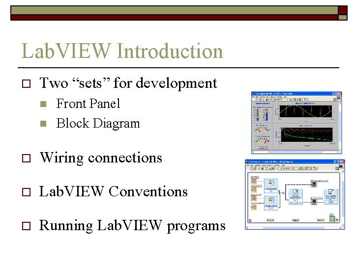 Lab. VIEW Introduction o Two “sets” for development n n Front Panel Block Diagram