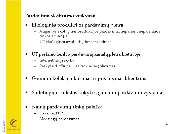 Pardavimų skatinimo veiksmai • Ekologinės produkcijos pardavimų plėtra – Augantys ekologinės produkcijos pardavimai nepaisant