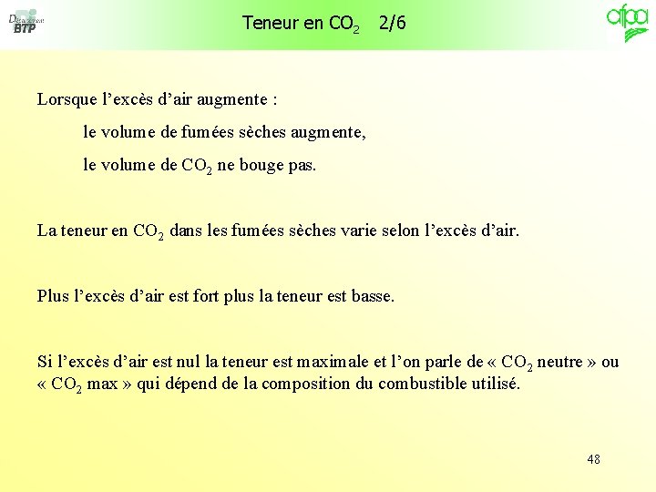 Teneur en CO 2 2/6 Lorsque l’excès d’air augmente : le volume de fumées