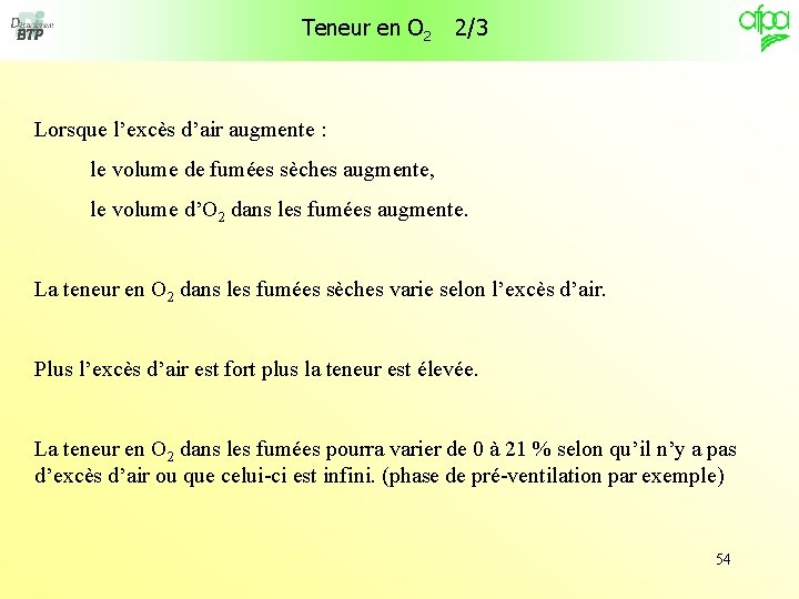 Teneur en O 2 2/3 Lorsque l’excès d’air augmente : le volume de fumées