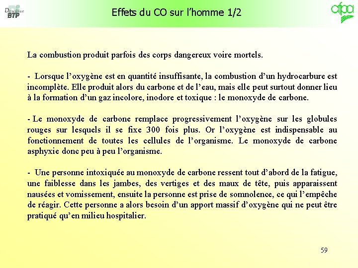 Effets du CO sur l’homme 1/2 La combustion produit parfois des corps dangereux voire