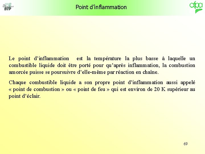 Point d’inflammation Le point d’inflammation est la température la plus basse à laquelle un