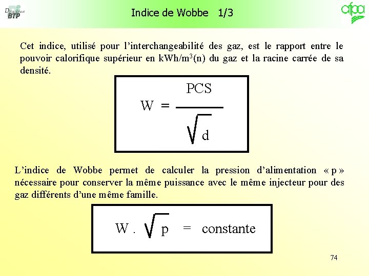 Indice de Wobbe 1/3 Cet indice, utilisé pour l’interchangeabilité des gaz, est le rapport