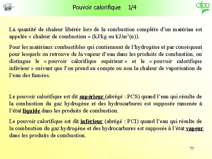 Pouvoir calorifique 1/4 La quantité de chaleur libérée lors de la combustion complète d’un