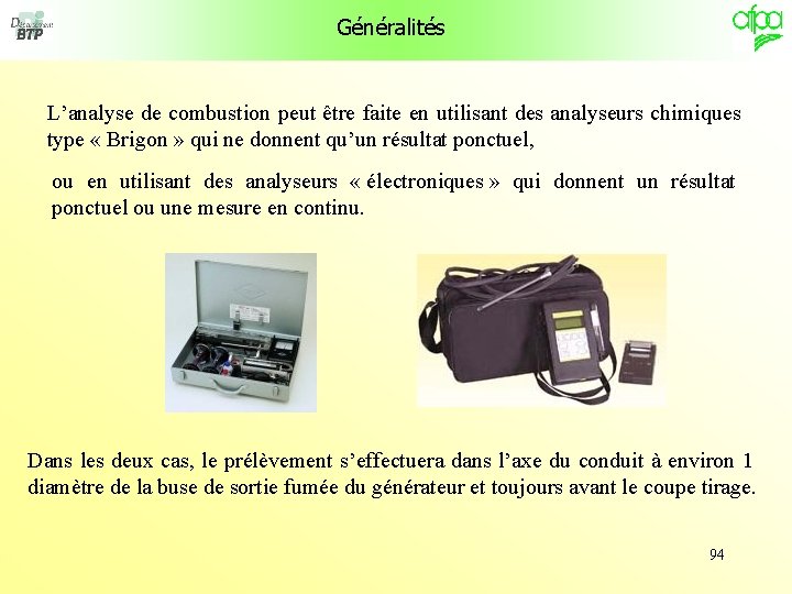 Généralités L’analyse de combustion peut être faite en utilisant des analyseurs chimiques type «