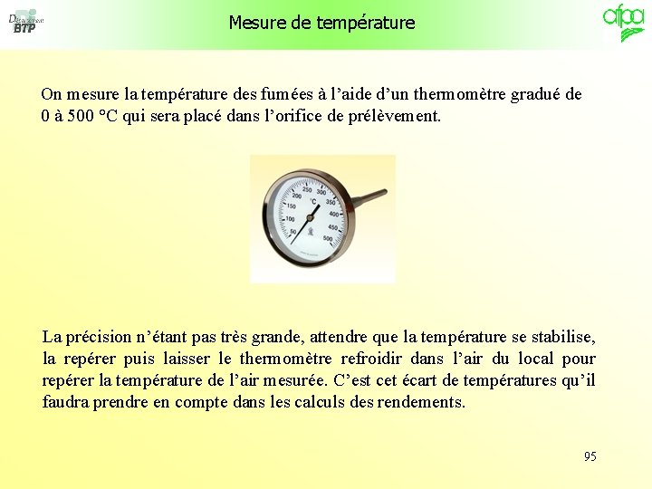 Mesure de température On mesure la température des fumées à l’aide d’un thermomètre gradué