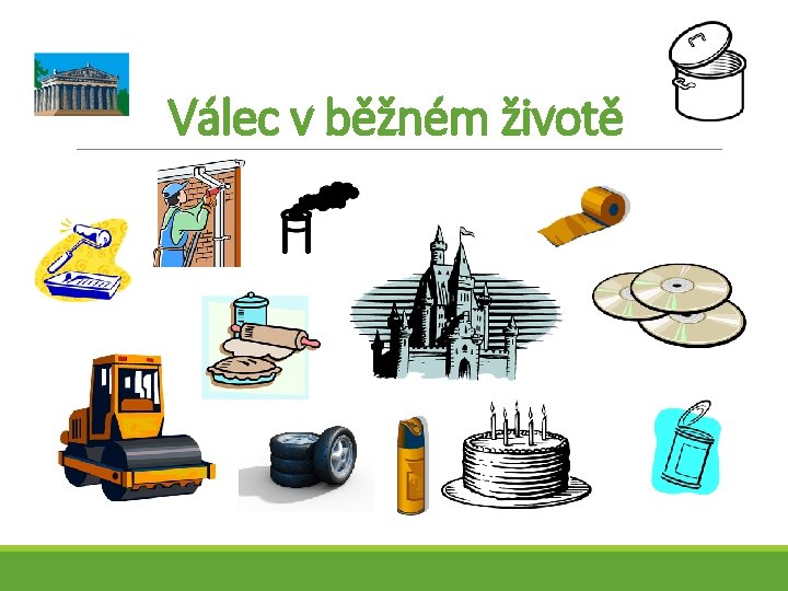 Válec v běžném životě 