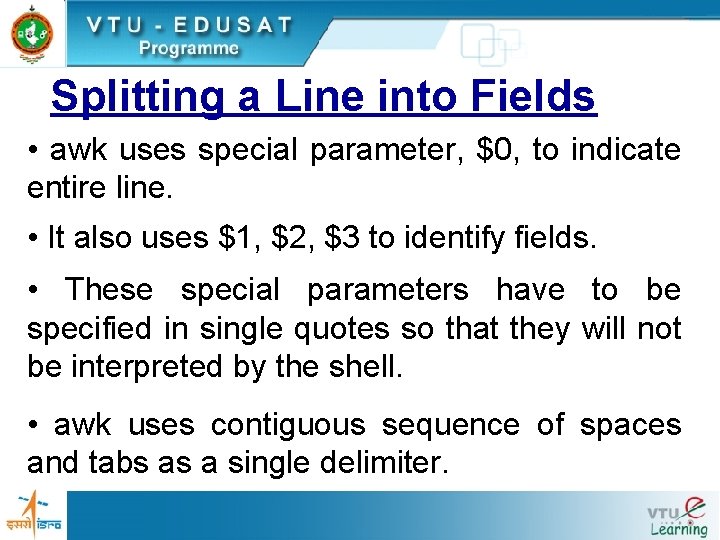 Splitting a Line into Fields • awk uses special parameter, $0, to indicate entire