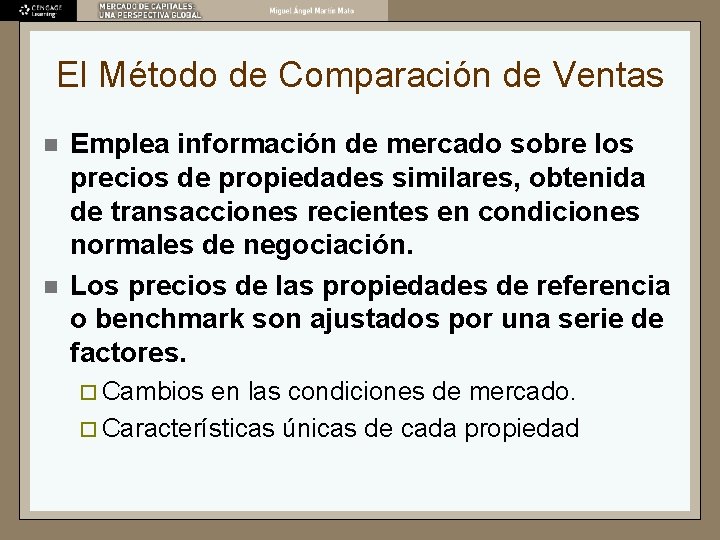 El Método de Comparación de Ventas n n Emplea información de mercado sobre los