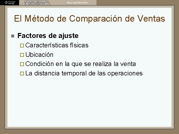 El Método de Comparación de Ventas n Factores de ajuste ¨ Características físicas ¨