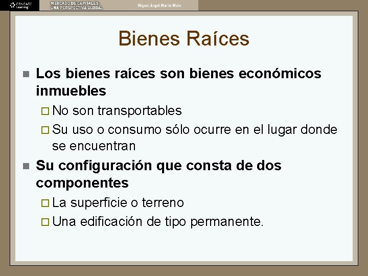 Bienes Raíces n Los bienes raíces son bienes económicos inmuebles ¨ No son transportables