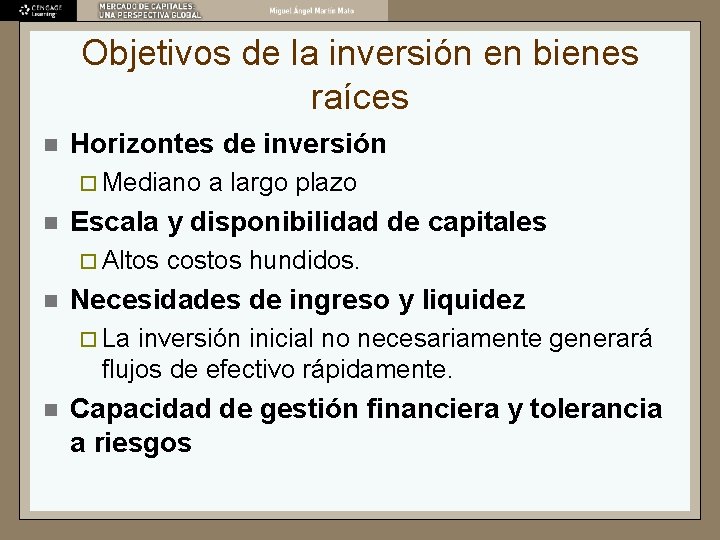 Objetivos de la inversión en bienes raíces n Horizontes de inversión ¨ Mediano n