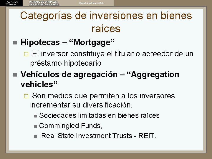 Categorías de inversiones en bienes raíces n Hipotecas – “Mortgage” ¨ n El inversor