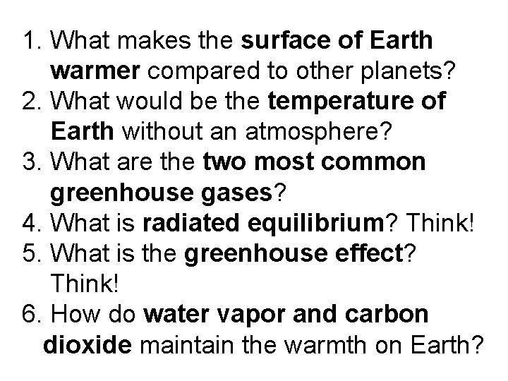 1. What makes the surface of Earth warmer compared to other planets? 2. What
