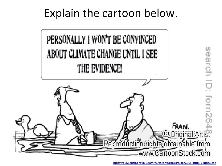 Explain the cartoon below. http: //www. cartoonstock. com/newscartoons/directory/c/climate_change. asp 
