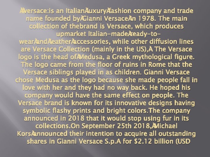  versace: is an Italian luxury fashion company and trade name founded by Gianni