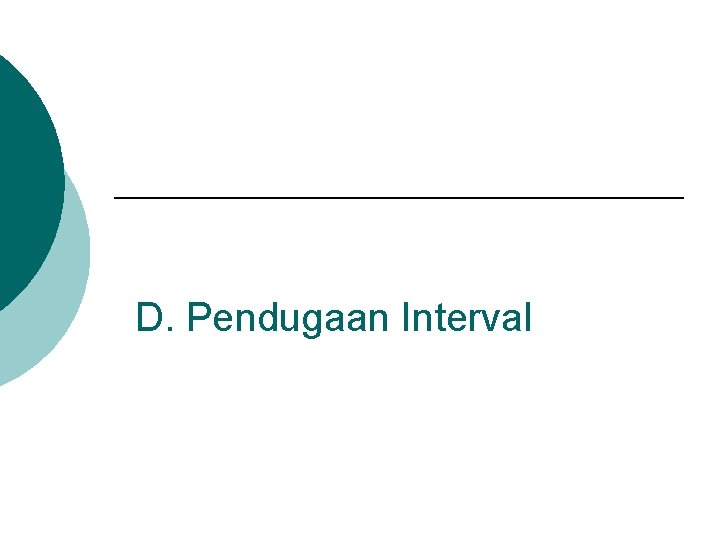 D. Pendugaan Interval 