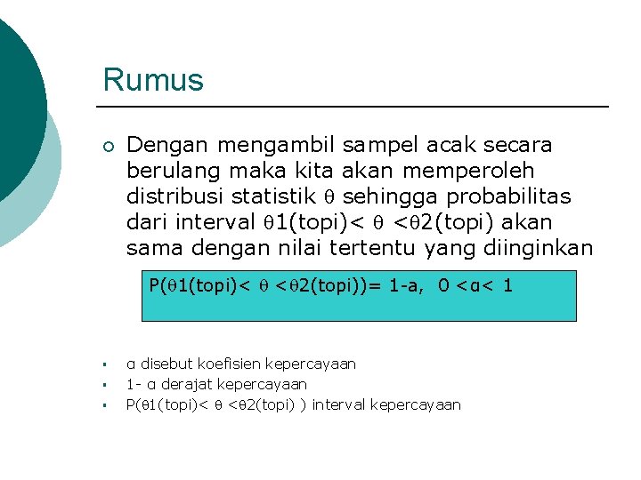 Rumus ¡ Dengan mengambil sampel acak secara berulang maka kita akan memperoleh distribusi statistik